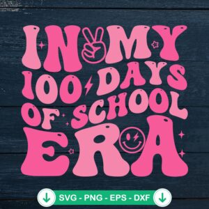 In My 100 Days Of School Era svg file for Cricut cutting machine