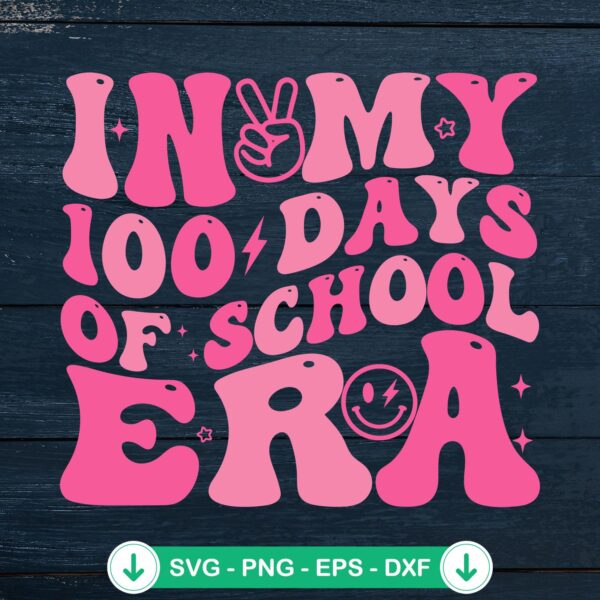 In My 100 Days Of School Era svg file for Cricut cutting machine