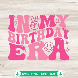 In My Birthday Era SVG file for Cricut, birthday girl cut file