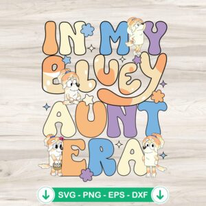 In My Bluey Aunt Era SVG file for Cricut and cutting machine