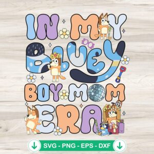 In My Bluey Boy Mom Era SVG file for Cricut cutting machine