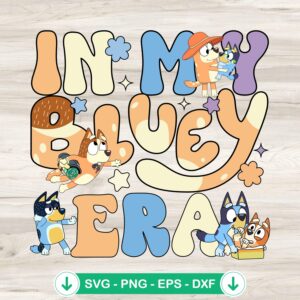 In My Bluey Era SVG file for Cricut cutting machine