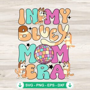 In My Bluey Mom Era SVG file for Cricut, cutting file