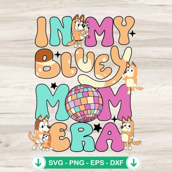 In My Bluey Mom Era SVG file for Cricut, cutting file