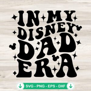 In My Disney Dad Era SVG file for cutting machines, Cricut cut file