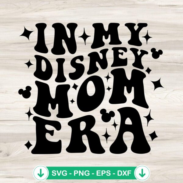 In My Disney Mom Era svg file for cutting machine cricut svg