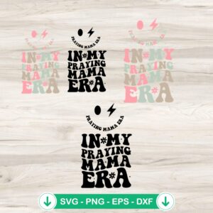 In My Praying Mama Era SVG file for Cricut cutting machines