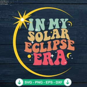 In My Solar Eclipse Era SVG file for cricut svg cutting file