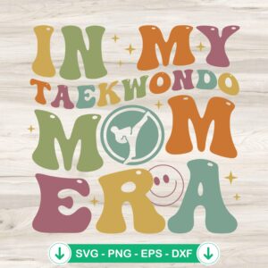 In My Taekwondo Mom Era SVG file for cutting machines