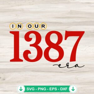 In-Our-1387-Era-SVG.jpg In Our 1387 Era SVG file for Cricut cutting machine