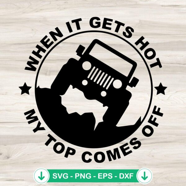 Jeep When It Gets Hot My Top Comes Off SVG file for cricut