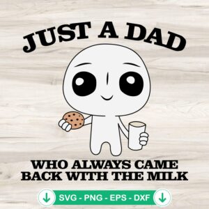 Just A Dad Who Always Came Back With The Milk SVG file for Cricut
