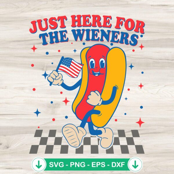 Just Here For The Wieners svg file, cricut svg cut file for 4th of July