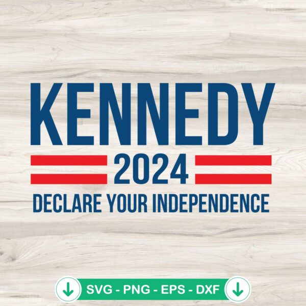 Kennedy 2024 Declare Your Independence SVG file for cutting machines