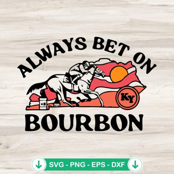 Kentucky Always Bet On Bourbon SVG file, horse race cutting file