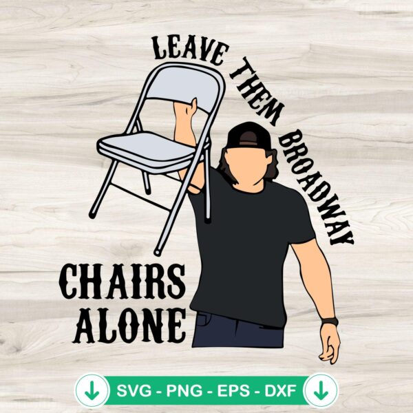 Leave Them Broadway Chairs Alone SVG file for Cricut cutting