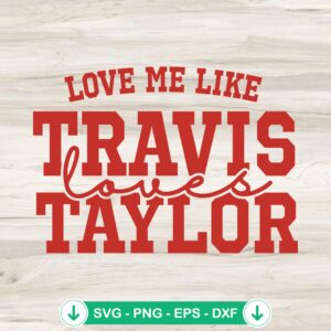 Love Me Like Travis Loves Taylor SVG file for Cricut