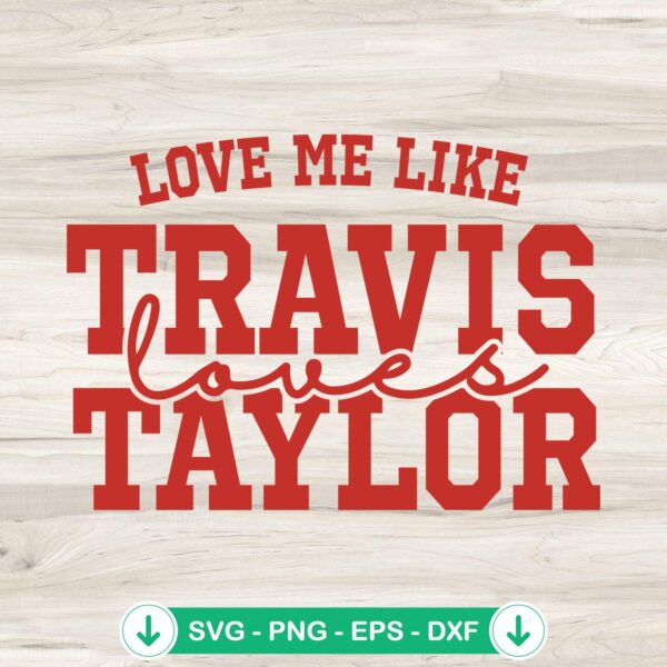 Love Me Like Travis Loves Taylor SVG file for Cricut