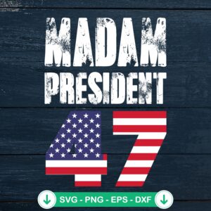 Madam President 47 SVG file for Cricut, cutting file