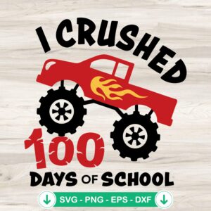 Monster Truck I Crushed 100 Days Of School SVG file for cutting