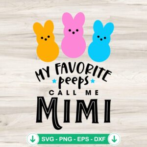 My Favorite Peeps Call Me Mimi SVG file for Easter crafts - cricut svg cutting file