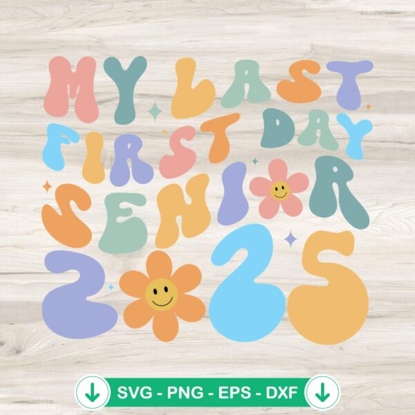 My Last First Day Senior 2025 SVG file for Cricut