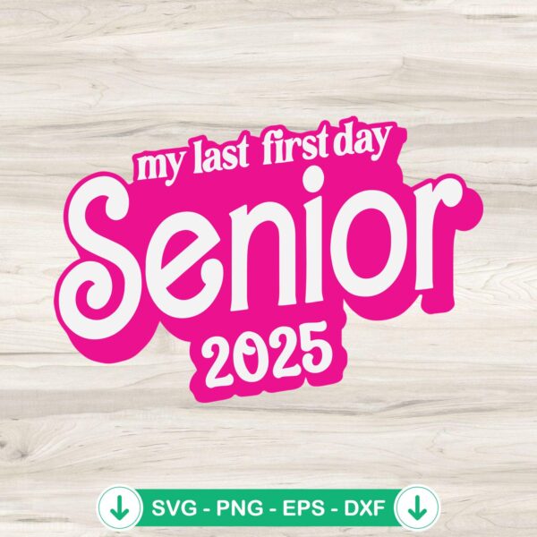 My Last First Day Senior 2025 SVG file for cricut cutting machine