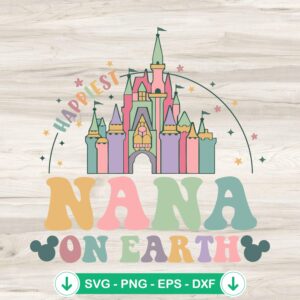 Nana SVG file design, Happiest Nana On Earth Cricut SVG cut file