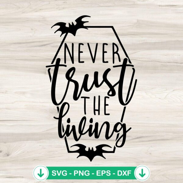 Never Trust The Living SVG file for Cricut cutting machine