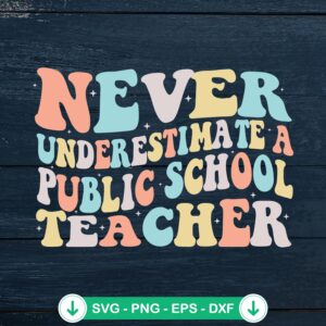 Never Underestimate a Public School Teacher SVG file for Cricut
