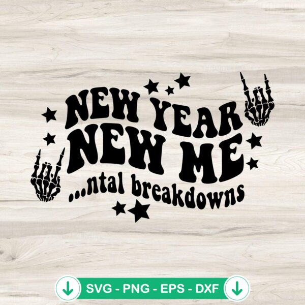 New Year New Me Mental Breakdowns svg file for Cricut