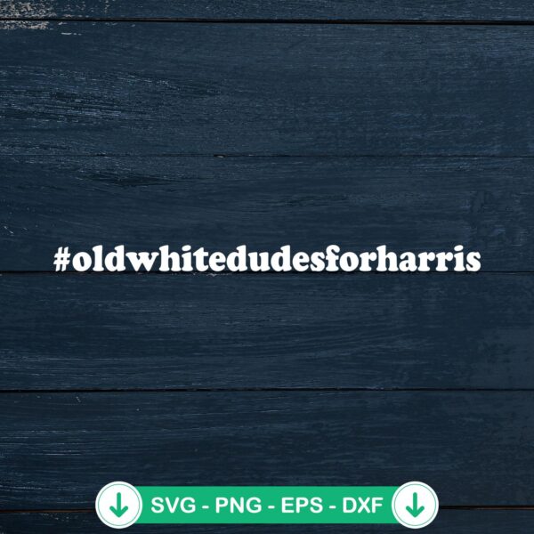 Old White Dudes for Harris SVG file for Kamala Harris 2024 cutting file