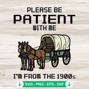 Please Be Patient With Me SVG file for cutting machine