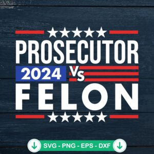 Prosecutor 2024 Vs Felon SVG file for Cricut cutting machine