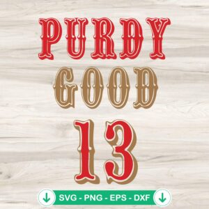 Purdy Good 13 SVG file - Brock Purdy 49ers cutting file