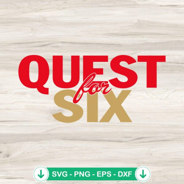 Quest For Six SVG file for Cricut, cutting file for 49ers
