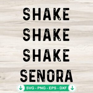 Shake Shake Shake Senora SVG file for Cricut cutting machine