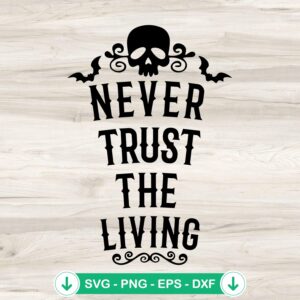 Never Trust The Living SVG file for Cricut cutting machine