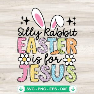 Silly Rabbit Easter Is For Jesus svg file for cricut cutting