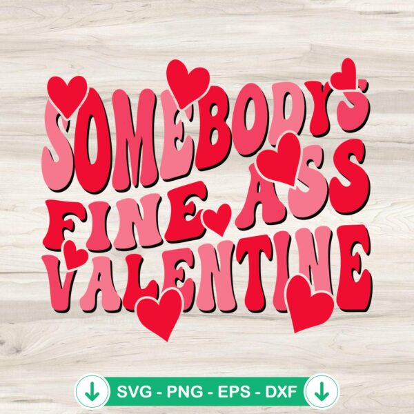 Somebodys Fine Ass Valentine SVG file for cutting machine