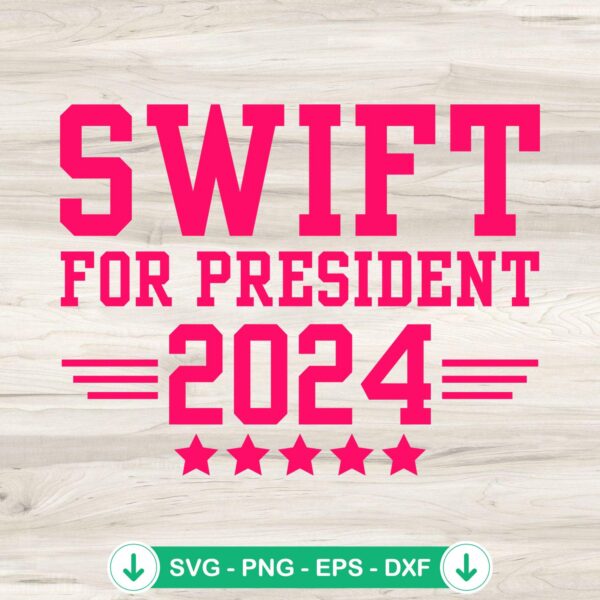 Swift For President 2024 SVG file for cricut cutting machine