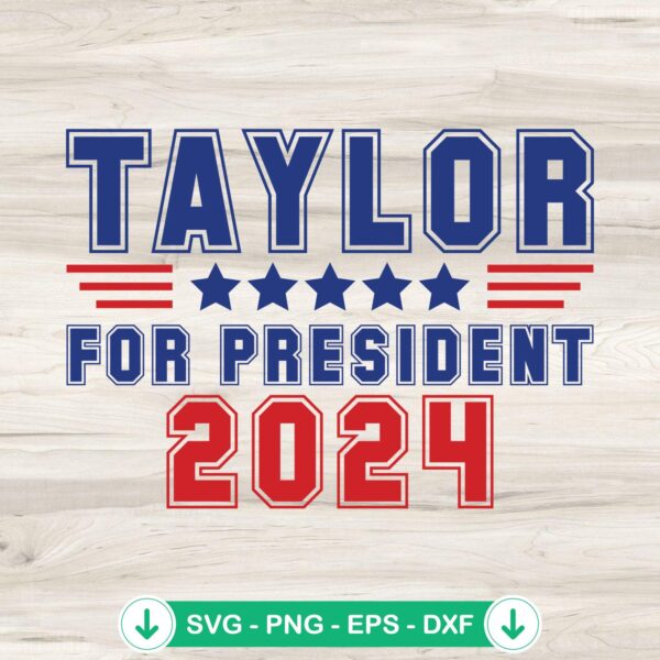 Taylor For President 2024 SVG file for Cricut cutting machine