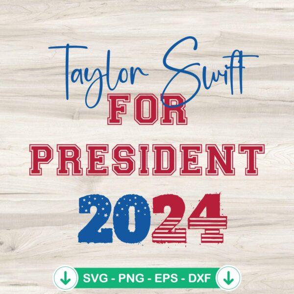 Taylor Swift For President 2024 svg file for Cricut and Silhouette
