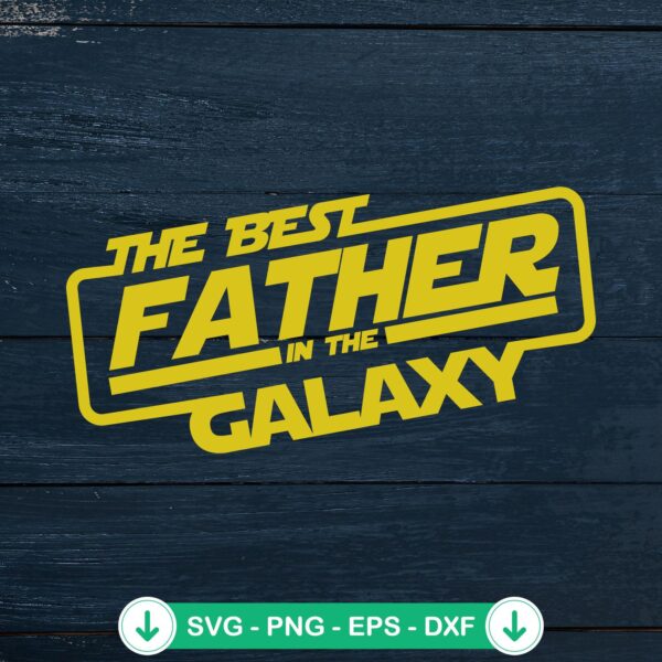 Best Father In The Galaxy SVG file for Cricut cutting machine