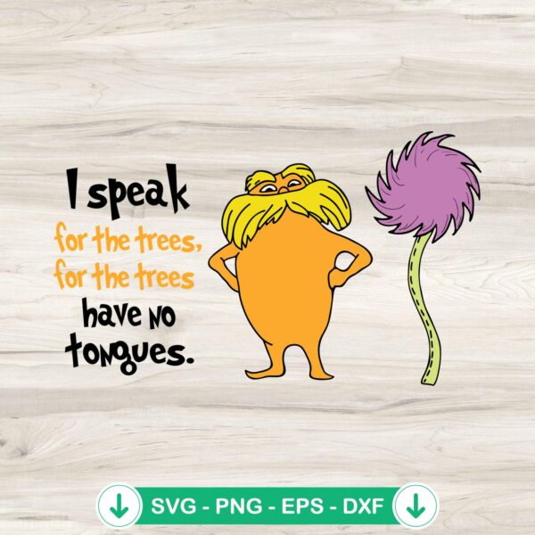 The Lorax SVG file for Cricut, cut file of I Speak For The Trees