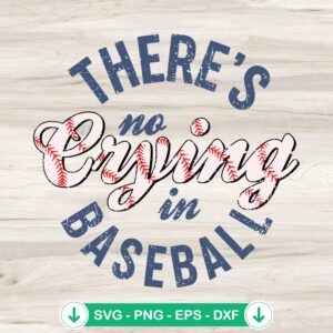 Theres No Crying in Baseball SVG file for Cricut cutting file