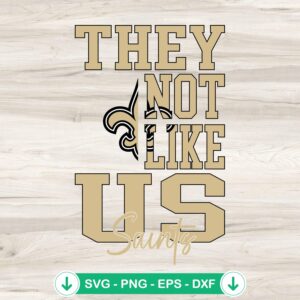 They Not Like Us New Orleans Saints svg file for cutting machines