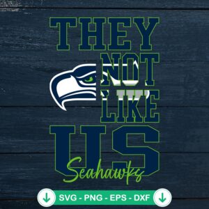 They Not Like Us Seattle Seahawks SVG file for cutting