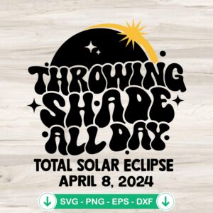 Throwing Shade All Day SVG file for solar eclipse crafts