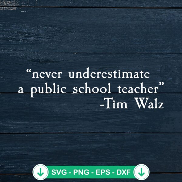 Tim Walz Never Underestimate a Teacher SVG file for cricut
